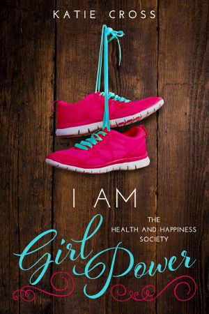 [The Health and Happiness Society 02] • I Am Girl Power